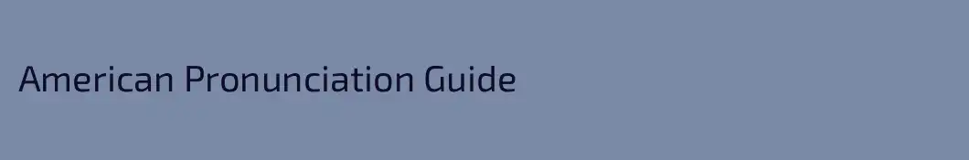 American Pronunciation Guide